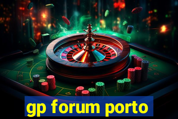 gp forum porto